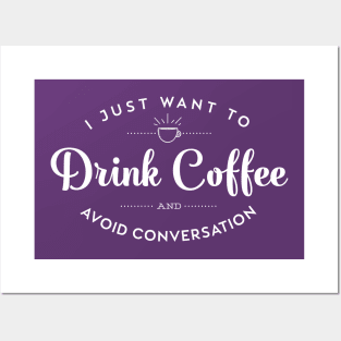 I Just Want to Drink Coffee and Avoid Conversation Posters and Art